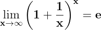 \dpi{150} \mathbf{\lim_{x\rightarrow \infty }\left (1+\frac{1}{x} \right )^{x}= e}